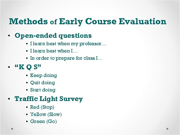 Methods of Early Course Evaluation • Open-ended questions § I learn best when my