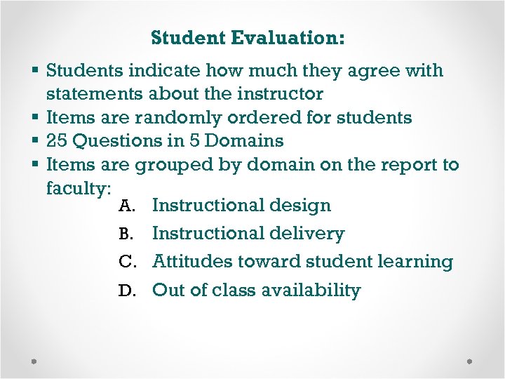 Student Evaluation: § Students indicate how much they agree with statements about the instructor
