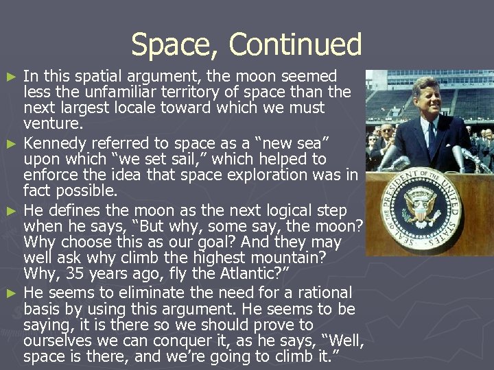 Space, Continued In this spatial argument, the moon seemed less the unfamiliar territory of