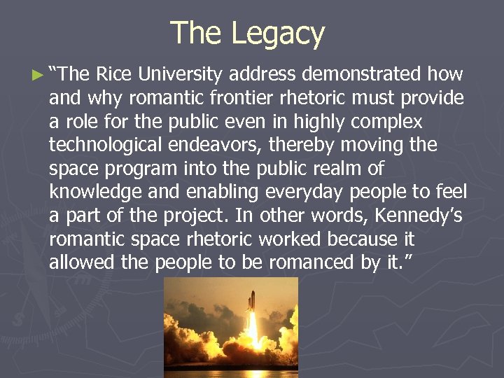 The Legacy ► “The Rice University address demonstrated how and why romantic frontier rhetoric