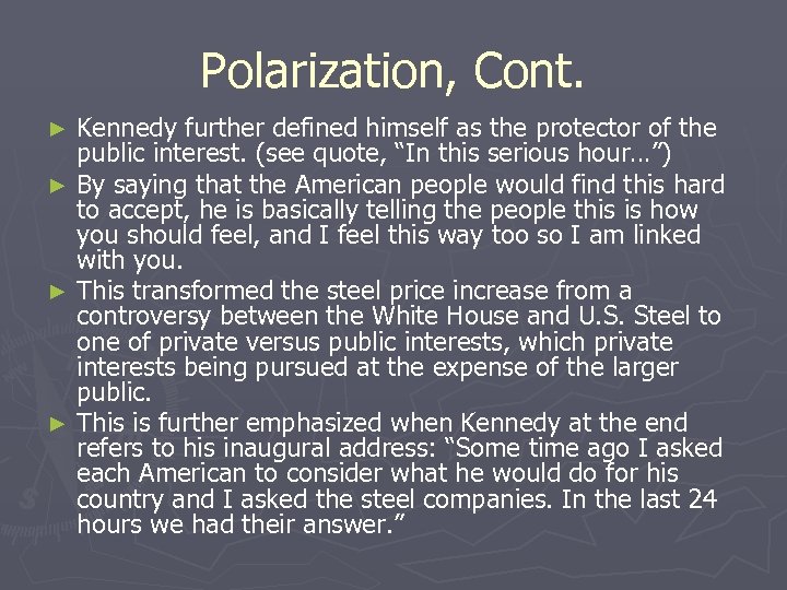 Polarization, Cont. Kennedy further defined himself as the protector of the public interest. (see