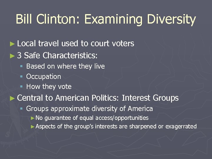 Bill Clinton: Examining Diversity ► Local travel used to court voters ► 3 Safe