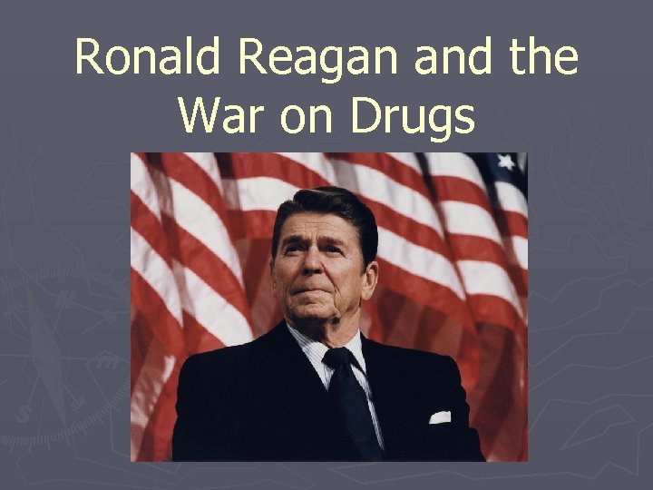 Ronald Reagan and the War on Drugs 