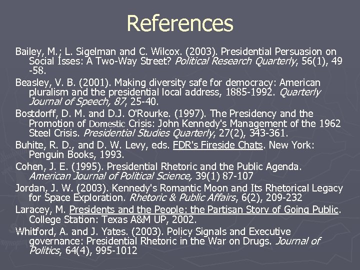 References Bailey, M. ; L. Sigelman and C. Wilcox. (2003). Presidential Persuasion on Social