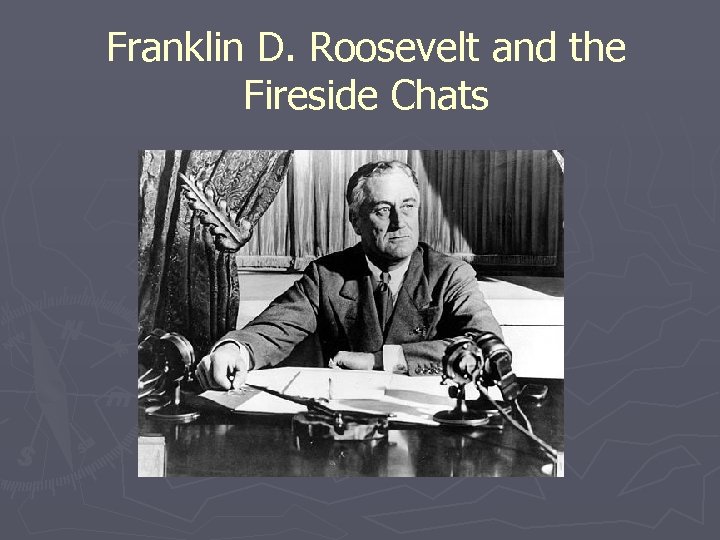 Franklin D. Roosevelt and the Fireside Chats 