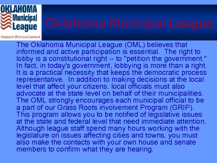 Oklahoma Municipal League The Oklahoma Municipal League (OML) believes that informed and active participation