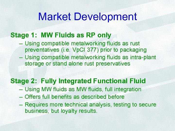 Market Development Stage 1: MW Fluids as RP only – Using compatible metalworking fluids