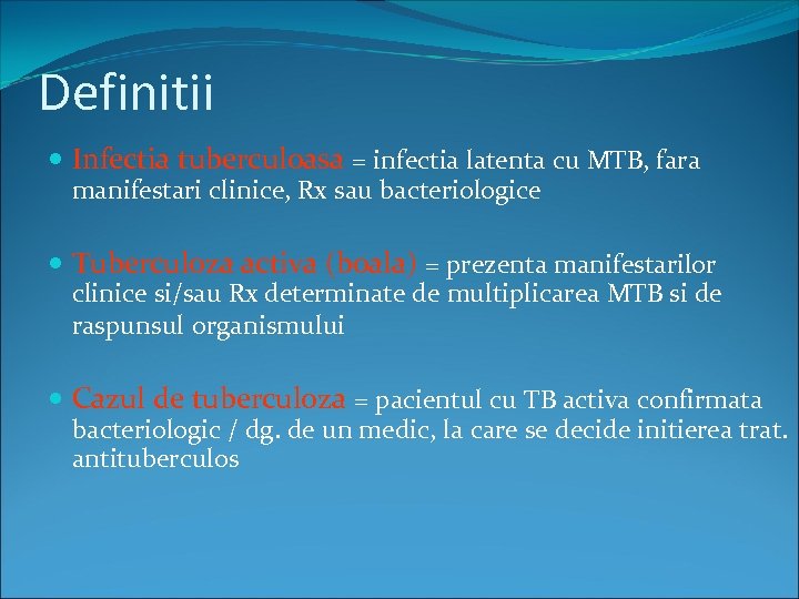 Definitii Infectia tuberculoasa = infectia latenta cu MTB, fara manifestari clinice, Rx sau bacteriologice