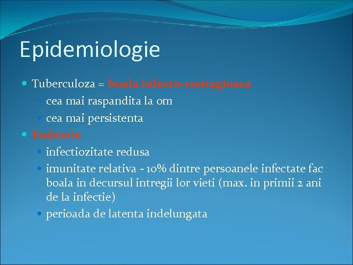 Epidemiologie Tuberculoza = boala infecto-contagioasa cea mai raspandita la om cea mai persistenta Endemie