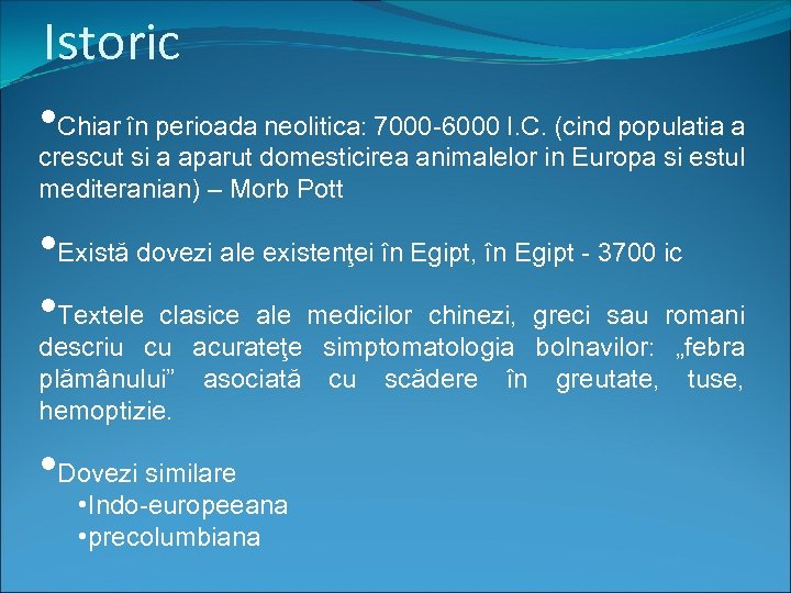 Istoric • Chiar în perioada neolitica: 7000 -6000 I. C. (cind populatia a crescut