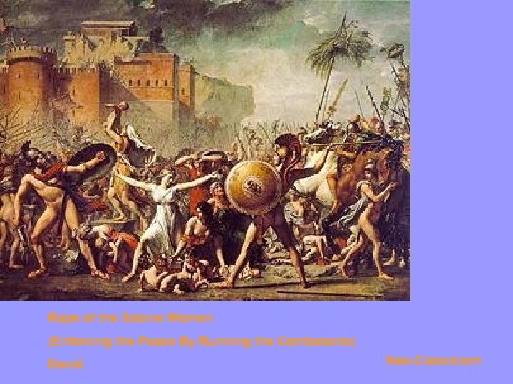Rape of the Sabine Women (Enforcing the Peace By Running the Combatants) David Neo-Classicism