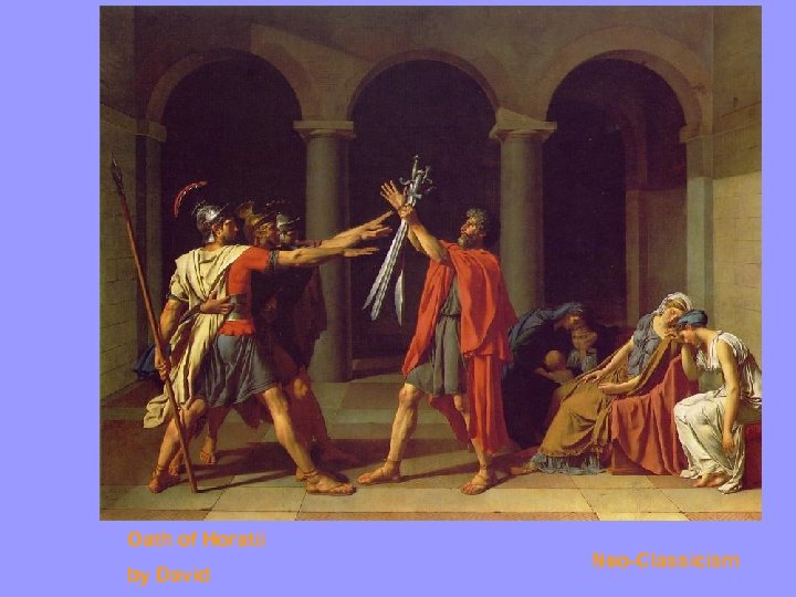 Oath of Horatii by David Neo-Classicism 