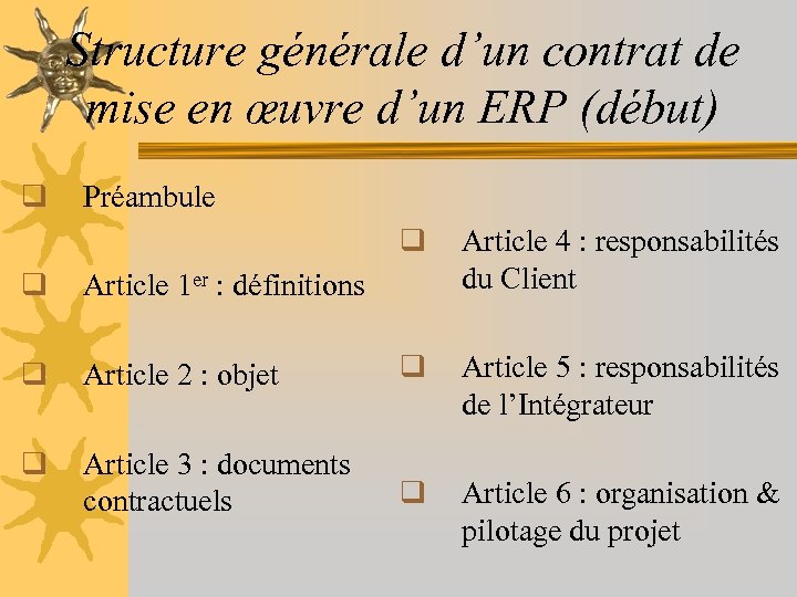 Structure générale d’un contrat de mise en œuvre d’un ERP (début) q Préambule q