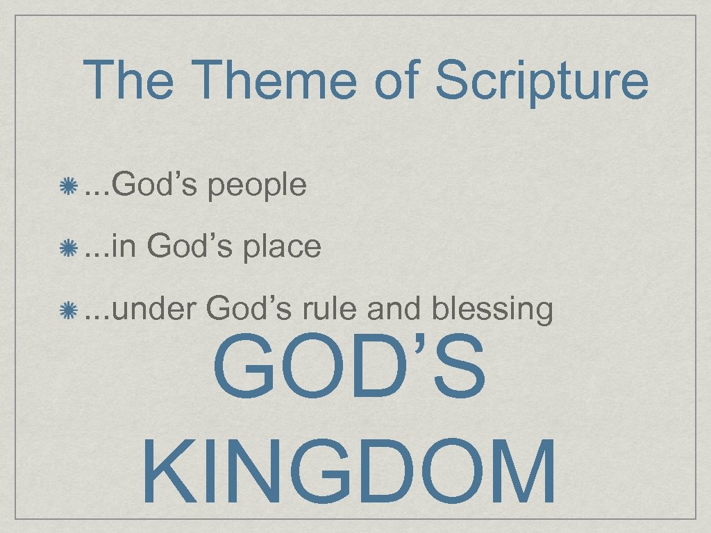 The Theme of Scripture. . . God’s people. . . in God’s place. .
