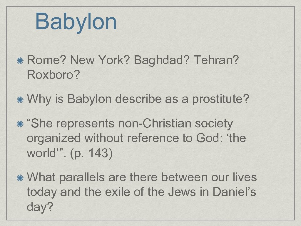 Babylon Rome? New York? Baghdad? Tehran? Roxboro? Why is Babylon describe as a prostitute?