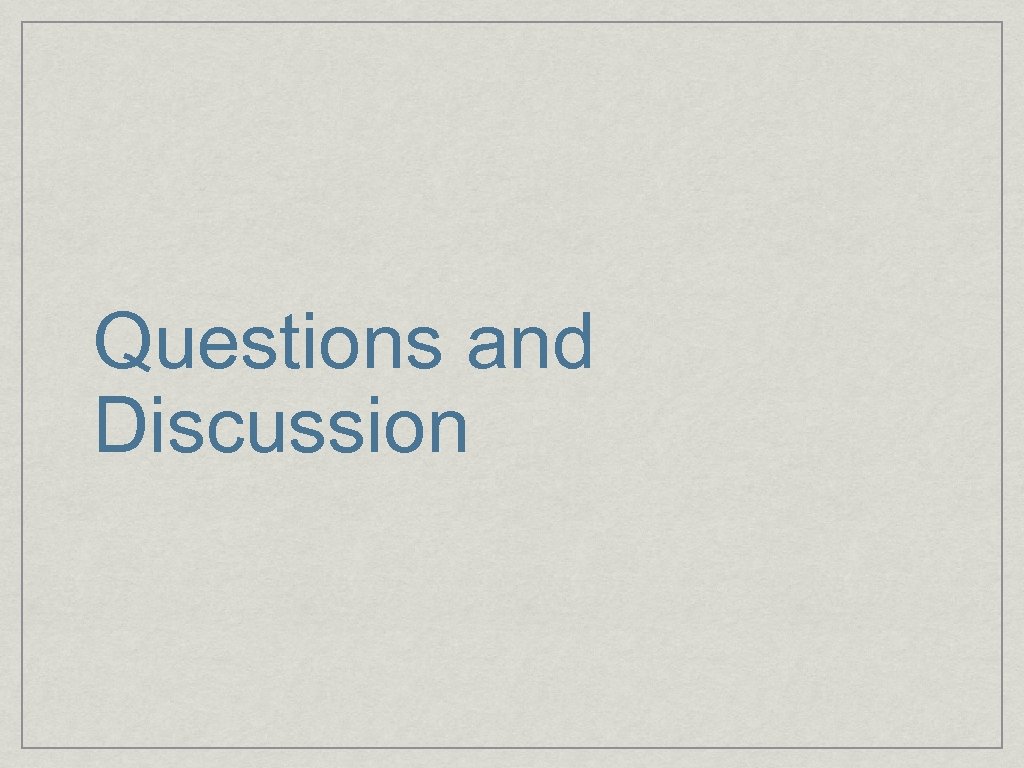 Questions and Discussion 
