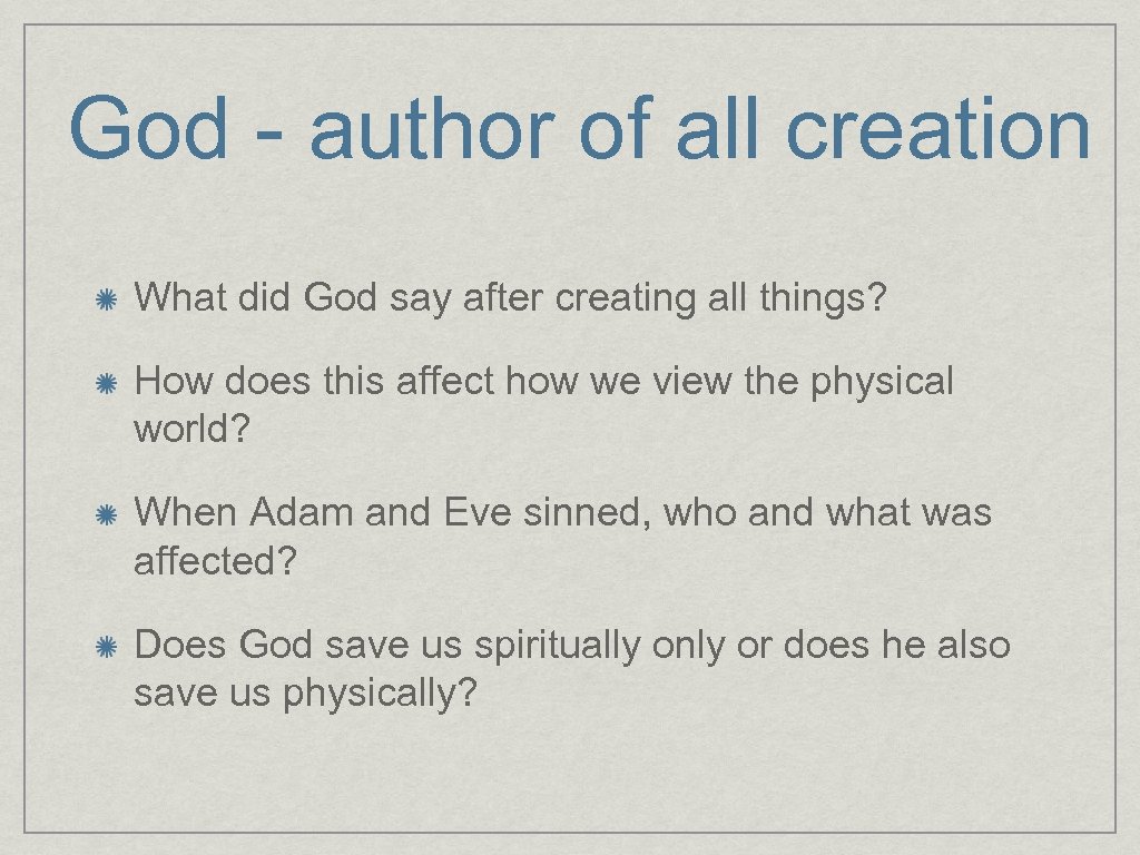 God - author of all creation What did God say after creating all things?
