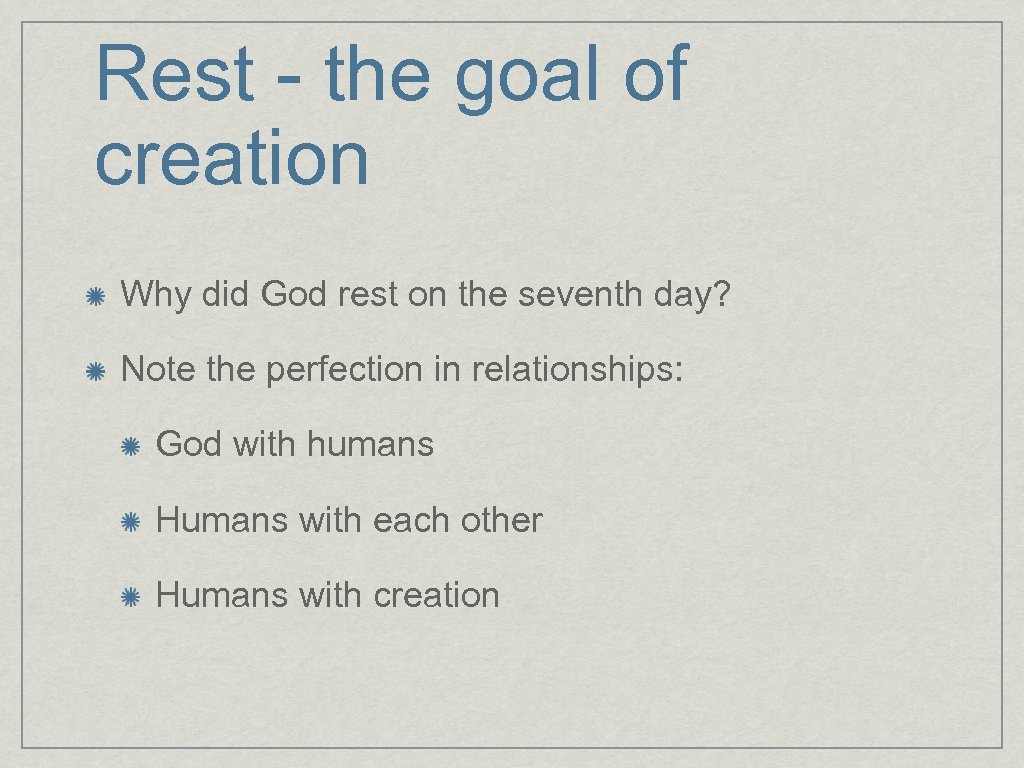 Rest - the goal of creation Why did God rest on the seventh day?