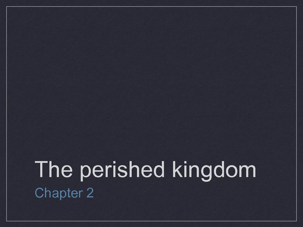 The perished kingdom Chapter 2 
