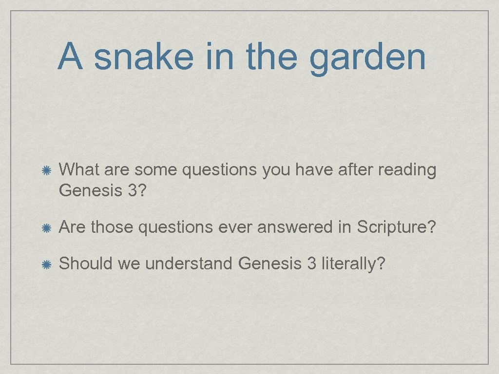 A snake in the garden What are some questions you have after reading Genesis