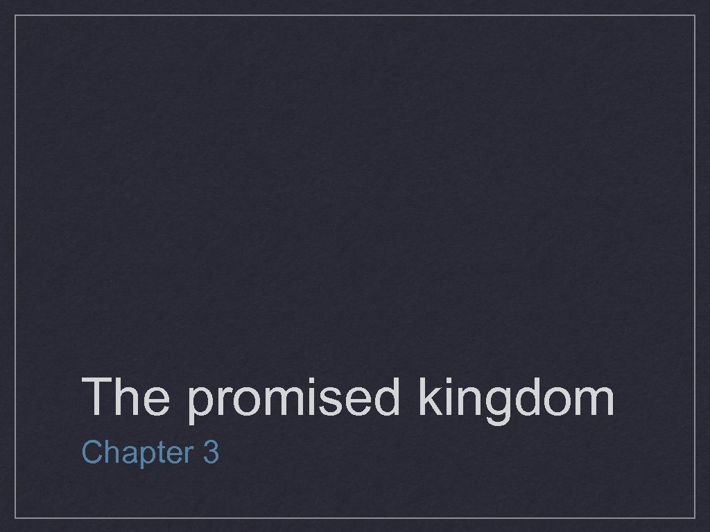 The promised kingdom Chapter 3 