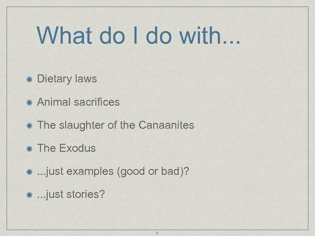 What do I do with. . . Dietary laws Animal sacrifices The slaughter of