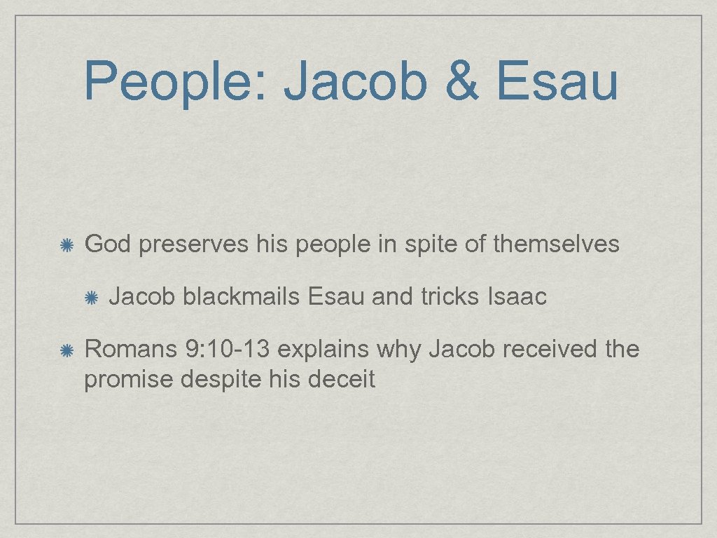 People: Jacob & Esau God preserves his people in spite of themselves Jacob blackmails