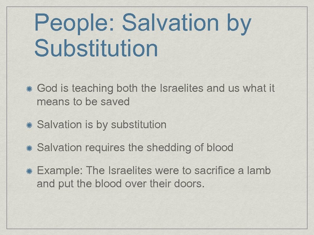 People: Salvation by Substitution God is teaching both the Israelites and us what it