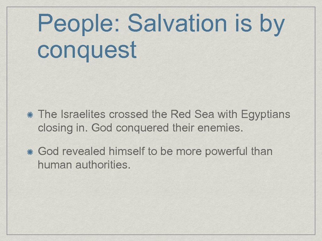 People: Salvation is by conquest The Israelites crossed the Red Sea with Egyptians closing