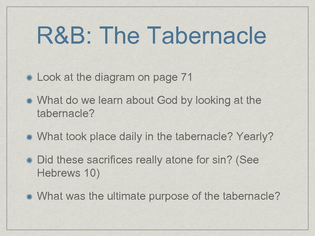 R&B: The Tabernacle Look at the diagram on page 71 What do we learn