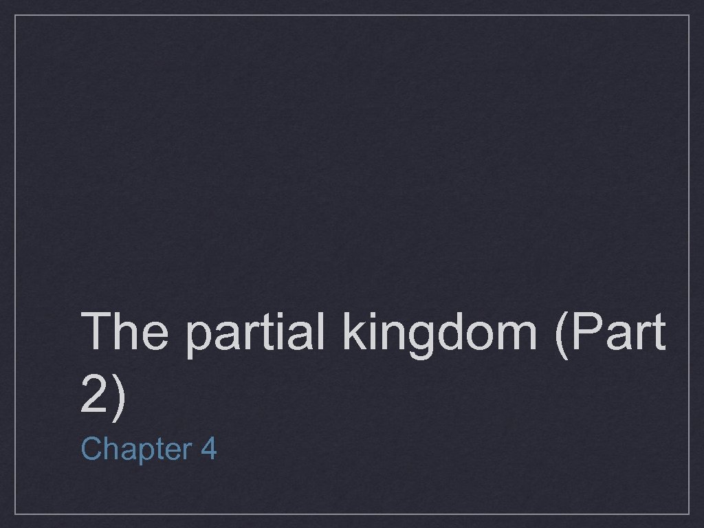 The partial kingdom (Part 2) Chapter 4 