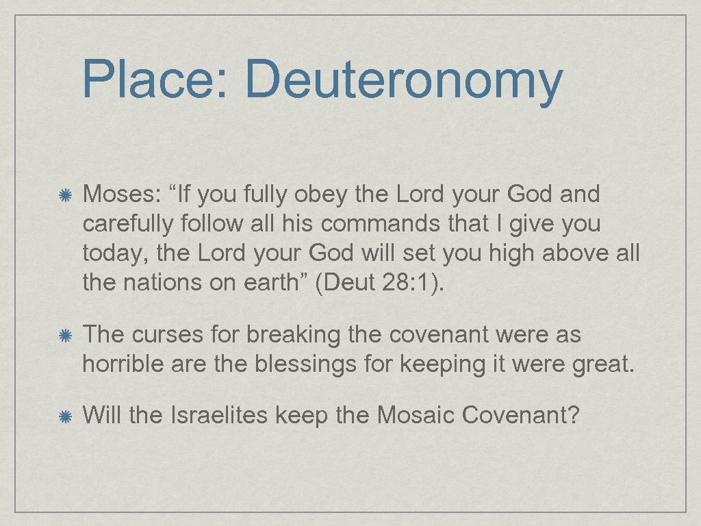 Place: Deuteronomy Moses: “If you fully obey the Lord your God and carefully follow