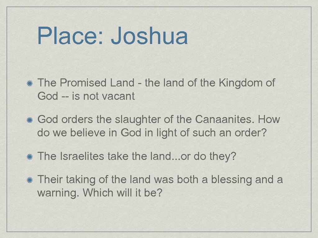 Place: Joshua The Promised Land - the land of the Kingdom of God --