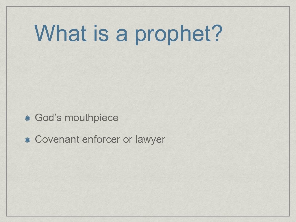 What is a prophet? God’s mouthpiece Covenant enforcer or lawyer 