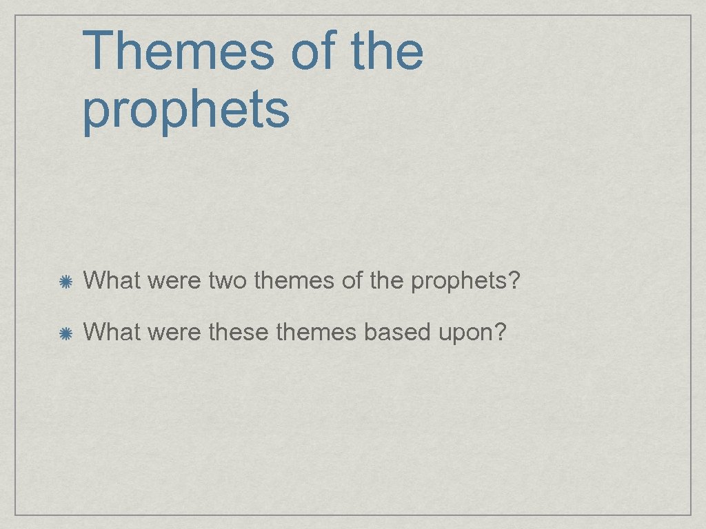 Themes of the prophets What were two themes of the prophets? What were these