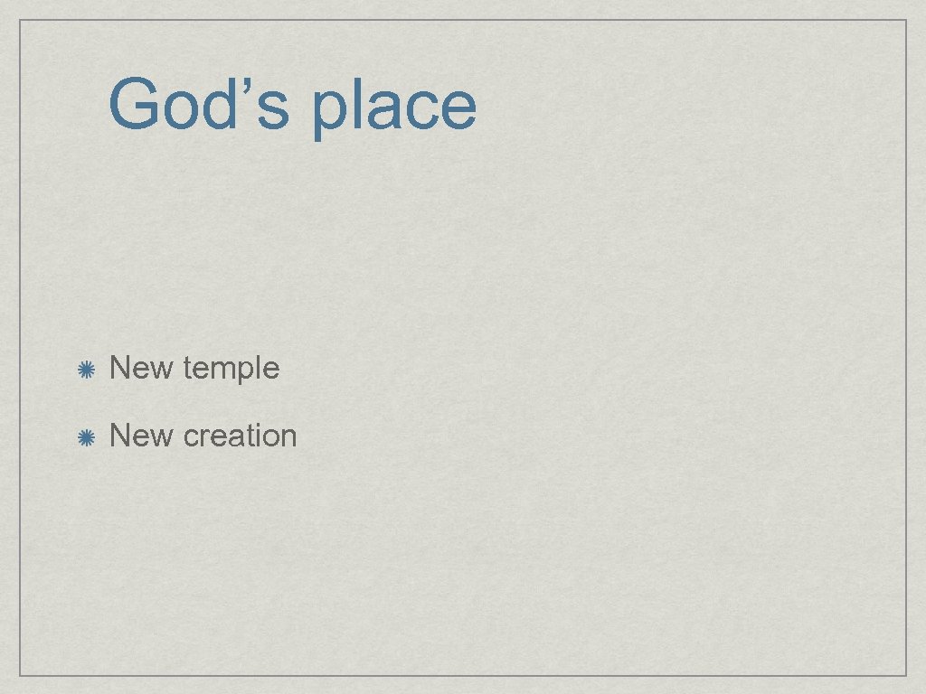 God’s place New temple New creation 