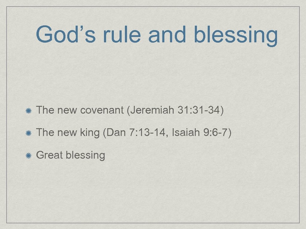 God’s rule and blessing The new covenant (Jeremiah 31: 31 -34) The new king