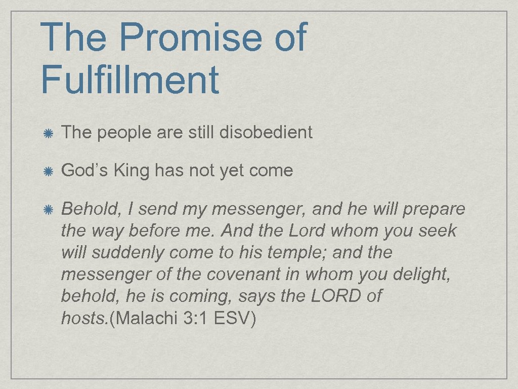 The Promise of Fulfillment The people are still disobedient God’s King has not yet