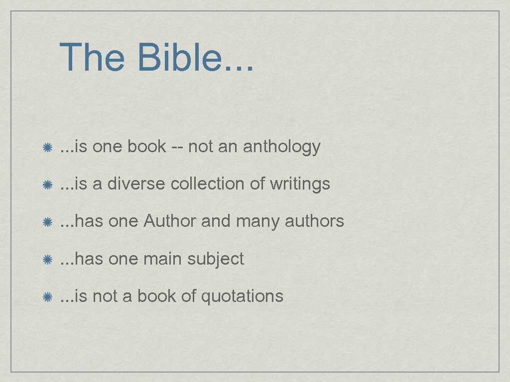 The Bible. . . is one book -- not an anthology. . . is