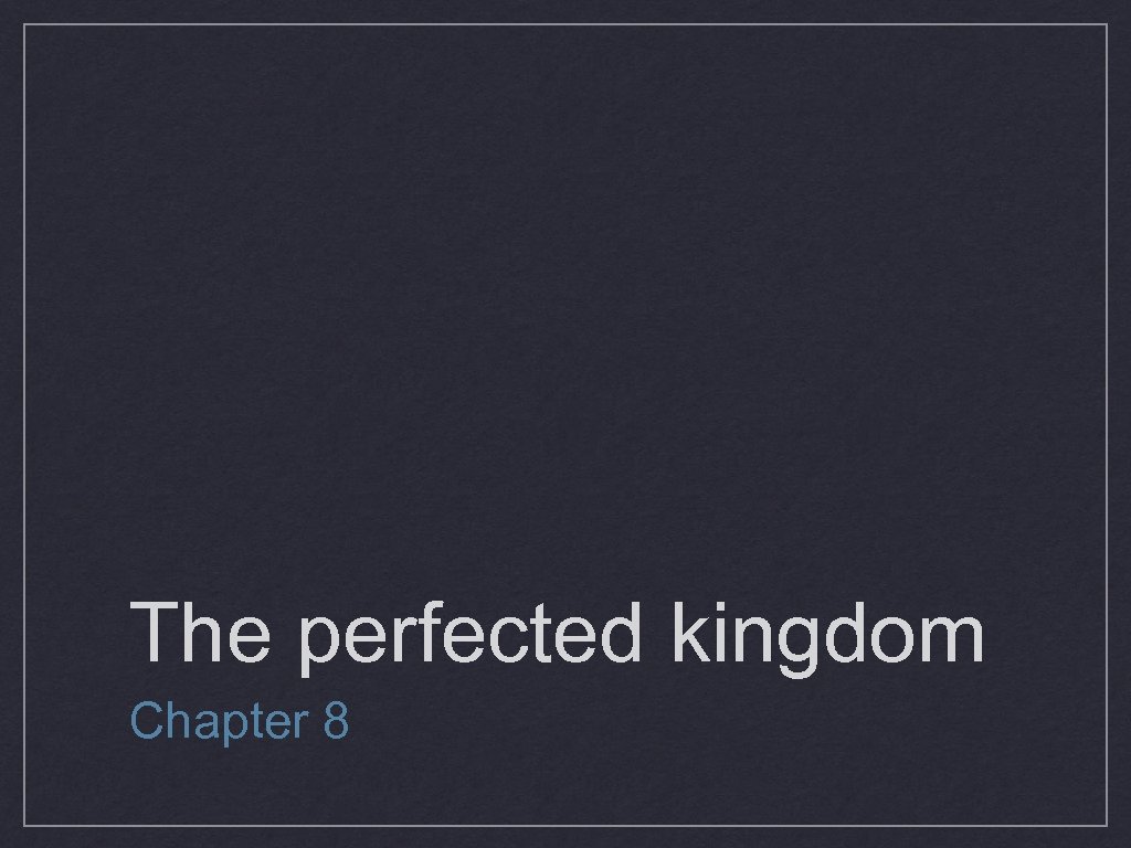 The perfected kingdom Chapter 8 