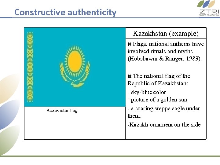 Constructive authenticity Kazakhstan (example) Flags, national anthems have involved rituals and myths (Hobsbawm &