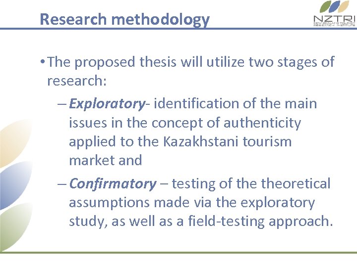 Research methodology • The proposed thesis will utilize two stages of research: – Exploratory-