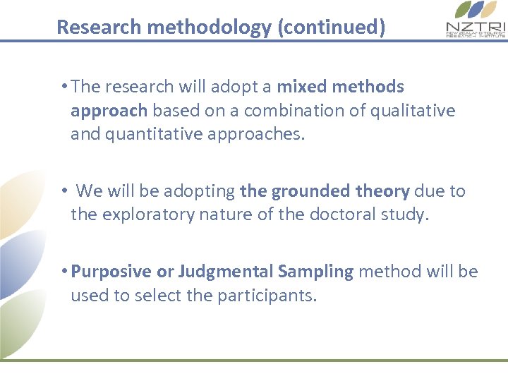 Research methodology (continued) • The research will adopt a mixed methods approach based on