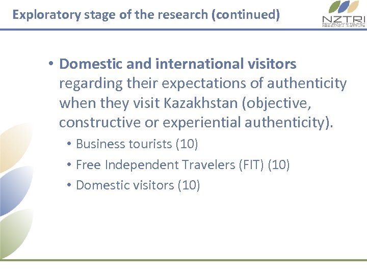 Exploratory stage of the research (continued) • Domestic and international visitors regarding their expectations