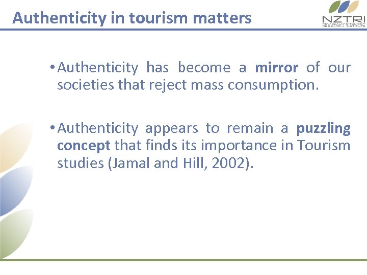 Authenticity in tourism matters • Authenticity has become a mirror of our societies that