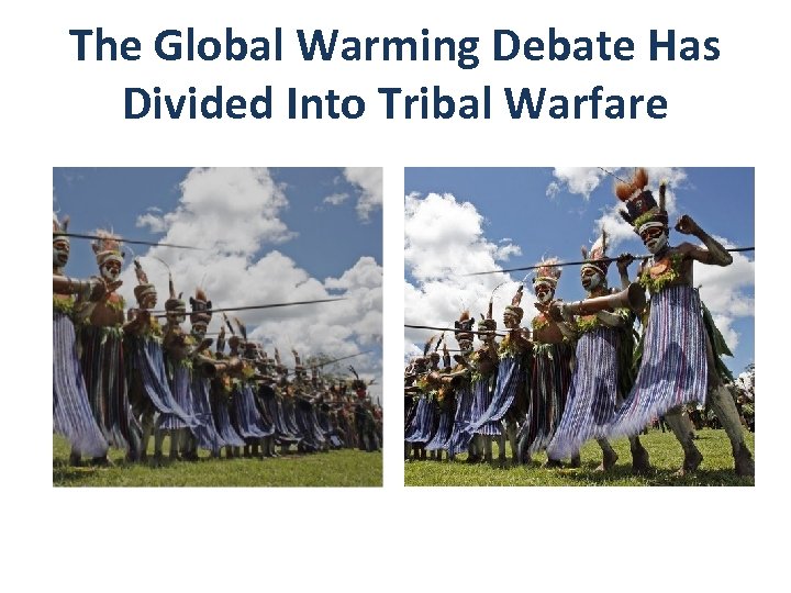 The Global Warming Debate Has Divided Into Tribal Warfare 
