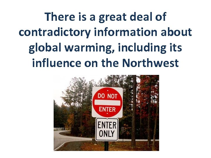 There is a great deal of contradictory information about global warming, including its influence