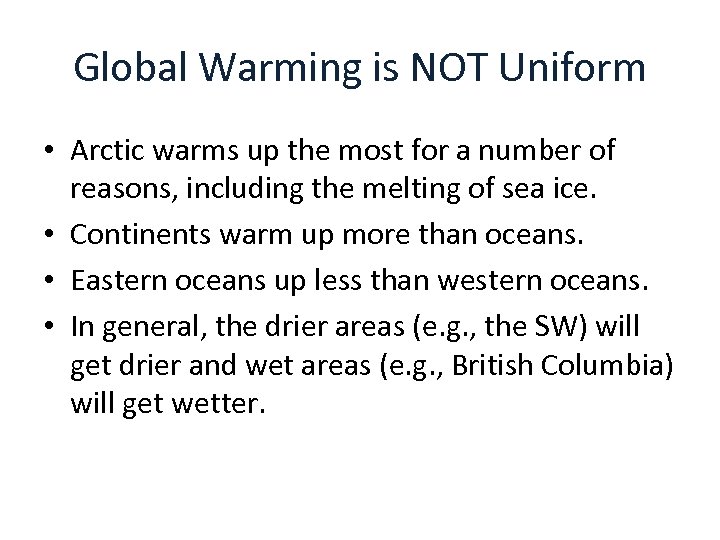 Global Warming is NOT Uniform • Arctic warms up the most for a number
