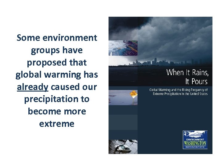 Some environment groups have proposed that global warming has already caused our precipitation to