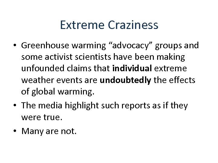 Extreme Craziness • Greenhouse warming “advocacy” groups and some activist scientists have been making